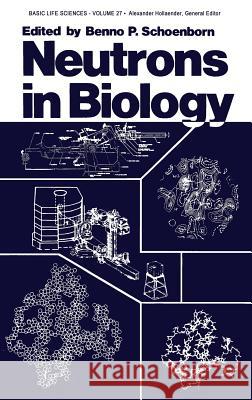 Neutrons in Biology X                                        Benno P. Schoenborn 9780306415081 Springer