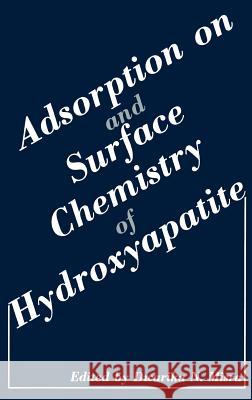 Adsorption on and Surface Chemistry of Hydroxyapatite Dwarika N. Misra Dwarika N. Misra 9780306415166 Springer