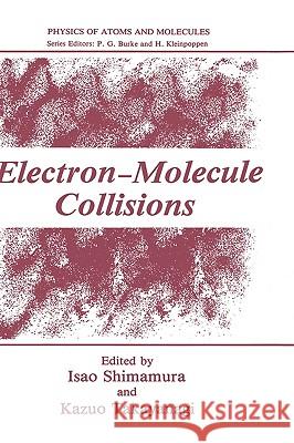 Electron-Molecule Collisions Isao Shimamura Kazuo Takayanagi I. Shimamura 9780306415319 Plenum Publishing Corporation