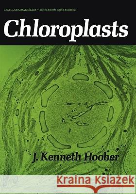 Chloroplasts J. Kenneth Hoober Hoober 9780306416439 Plenum Publishing Corporation