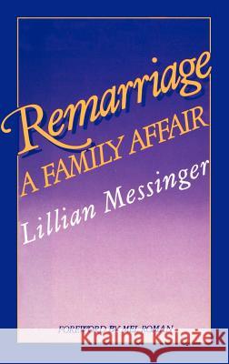 Remarriage: A Family Affair Messinger, L. 9780306417702 Springer
