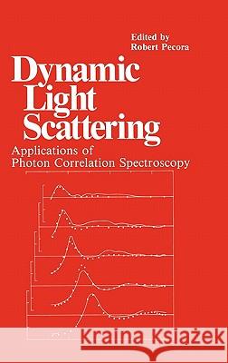 Dynamic Light Scattering: Applications of Photon Correlation Spectroscopy Pecora, R. 9780306417900 Springer