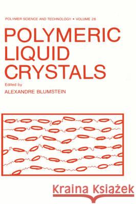 Polymeric Liquid Crystals Alexandre Blumstein 9780306418143 Plenum Publishing Corporation