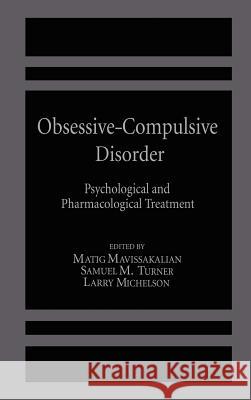 Obsessive-Compulsive Disorder: Psychological and Pharmacological Treatment Mavissakalian, M. 9780306418501 Springer