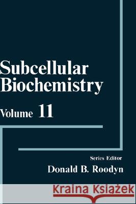 Subcellular Biochemistry, Volume 11 Roodyn, D. B. 9780306419591 Plenum Publishing Corporation