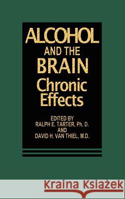 Alcohol and the Brain: Chronic Effects Tarter, R. E. 9780306419980 Springer