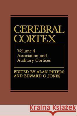 Association and Auditory Cortices E. G. Jones A. Peters Alan Ed. Timothy Ed. Alan Ed. Ti Peters 9780306420405 Plenum Publishing Corporation