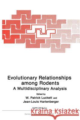 Evolutionary Relationships Among Rodents: A Multidisciplinary Analysis Luckett, W. Patrick 9780306420610 Plenum Publishing Corporation