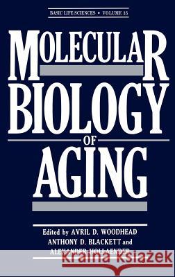 Molecular Biology of Aging Woodhead                                 Anthony D. Blackett Alexander Hollaender 9780306420849 Springer