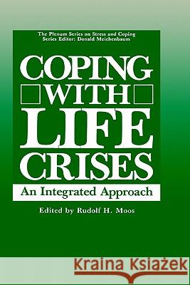 Coping with Life Crises: An Integrated Approach Moos, Rudolf 9780306421334 Springer