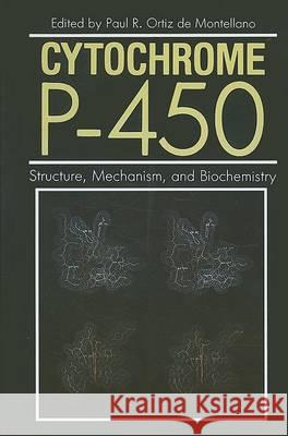 Cytochrome P-450: Structure, Mechanism, and Biochemistry Ortiz De Monetllano, Paul 9780306421471 Plenum Publishing Corporation