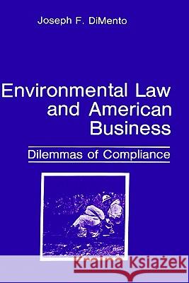 Environmental Law and American Business: Dilemmas of Compliance Dimento, Joseph F. 9780306421686