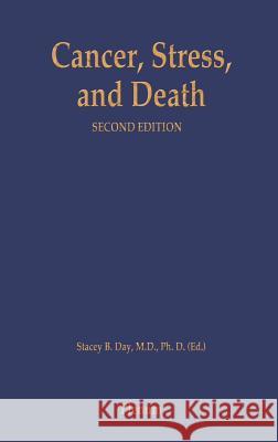 Cancer, Stress, and Death Day                                      S. B. Day Stacey B. Day 9780306421877 Springer