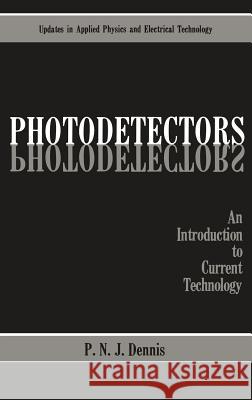 Photodetectors: An Introduction to Current Technology Dennis, P. N. J. 9780306422171 Plenum Publishing Corporation