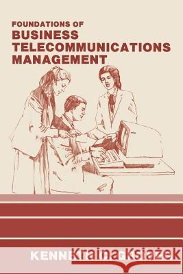 Foundations of Business Telecommunications Management Kenneth C. Grover 9780306422492 Plenum Publishing Corporation