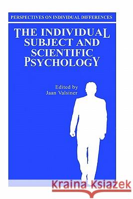 The Individual Subject and Scientific Psychology Jaan Valsiner Jaan Valsiner 9780306422508 Kluwer Academic Publishers