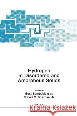 Hydrogen in Disordered and Amorphous Solids Gust Bambakidis 9780306422751