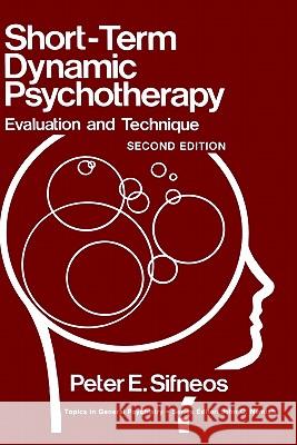 Short-Term Dynamic Psychotherapy: Evaluation and Technique Sifneos, Peter E. 9780306423413 Springer