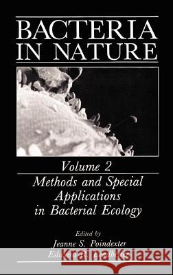 Bacteria in Nature: Volume 2: Methods and Special Applications in Bacterial Ecology Leadbetter, Edward R. 9780306423468