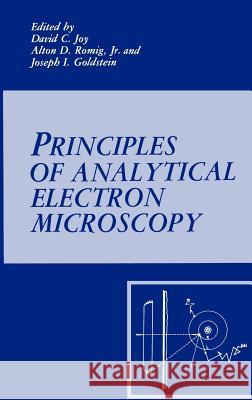 Principles of Analytical Electron Microscopy Alton D. Jr. Romig David C. Joy Joseph Goldstein 9780306423871 Springer