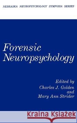 Forensic Neuropsychology Mary Ann Strider Charles J. Golden 9780306423949 Springer