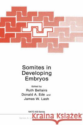 Somites in Developing Embryos Nato Advanced Research Workshop On Somit Ruth Bellairs 9780306424182 Plenum Publishing Corporation