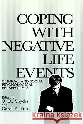 Coping with Negative Life Events: Clinical and Social Psychological Perspectives Snyder, C. R. 9780306424328 Springer