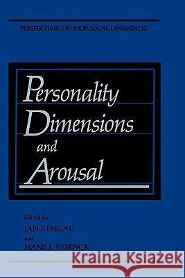 Personality Dimensions and Arousal Strelau                                  Jan Strelau Hans J. Eysenck 9780306424373