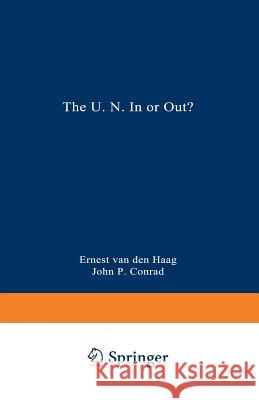 The U.N. in or Out? Van Den Haag, Ernest 9780306425240 Springer