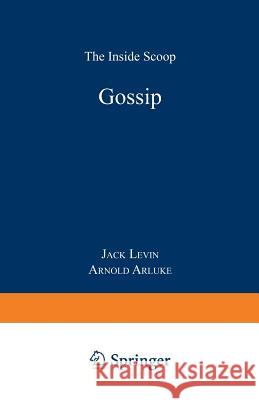 Gossip: The Inside Scoop Levin, Jack 9780306425332 Springer