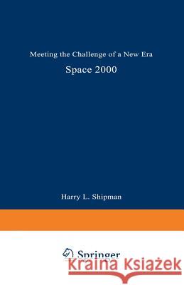 Space 2000: Meeting the Challenge of a New Era Shipman, Harry L. 9780306425349