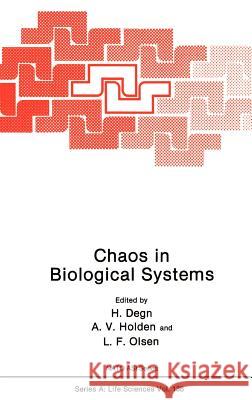 Chaos in Biological Systems H. Degn A. V. Holden L. F. Olsen 9780306426858 Springer