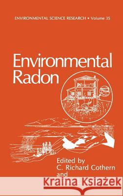 Environmental Radon C. Richard Cothern James E. Smit C. Richard Cothern 9780306427077 Plenum Publishing Corporation