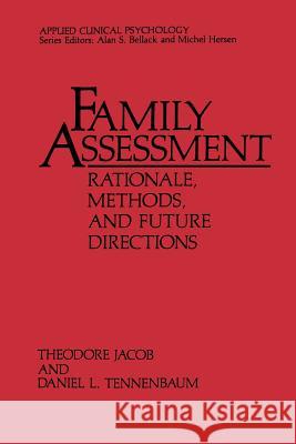 Family Assessment: Rationale, Methods and Future Directions Theodore Jacob Daniel L. Tennenbaum 9780306427558 Springer