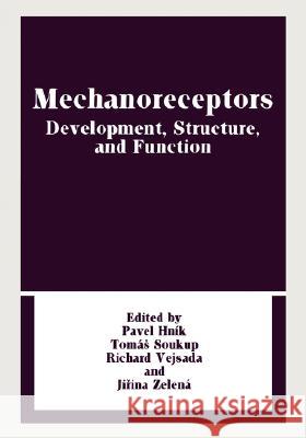 Mechanoreceptors: Developments, Structure, and Function Hnik, Pavel 9780306428326 Plenum Publishing Corporation