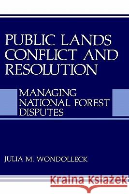 Public Lands Conflict and Resolution: Managing National Forest Disputes Wondolleck, Julia M. 9780306428616