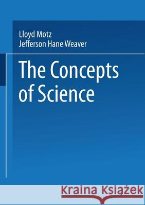 The Concepts of Science: From Newton to Einstein Motz, Lloyd 9780306428722