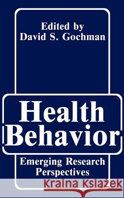 Health Behavior: Emerging Research Perspectives Bahar, Sonya 9780306428746 Springer