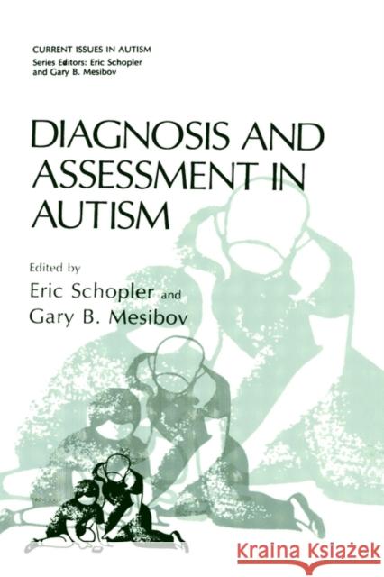 Diagnosis and Assessment in Autism Eric Schopler Gary B. Mesibov 9780306428890 Springer