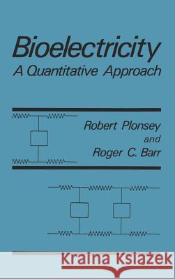 Bioelectricity: A Quantitative Approach Barr, Roger C. 9780306428944