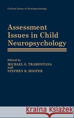 Assessment Issues in Child Neuropsychology Michael G. Tramontana Stephen R. Hooper Michael G. Tramontana 9780306428982