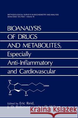Bioanalysis of Drugs and Metabolites, Especially Anti-Inflammatory and Cardiovascular Eric Reid Ian D. Wilson J. D. Robinson 9780306429965