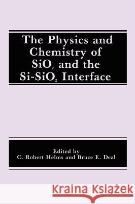 The Physics and Chemistry of Sio2 and the Si-Sio2 Interface Deal, B. E. 9780306430329 Plenum Publishing Corporation
