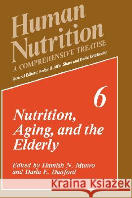 Nutrition, Aging, and the Elderly Hamish Ed Munro D. E. Danford H. N. Munro 9780306430473 Plenum Publishing Corporation