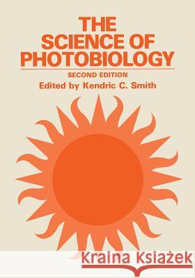 The Science of Photobiology Kendric C. Smith 9780306430596 Plenum Publishing Corporation