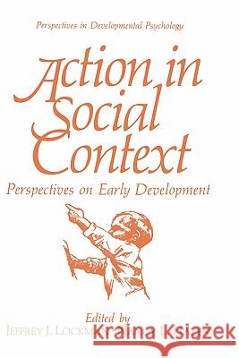 Action in Social Context: Perspectives on Early Development Lockman, Jeffrey J. 9780306431395