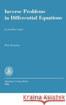 Inverse Problems in Differential Equations Gottfried Anger G. Anger 9780306431647 Springer