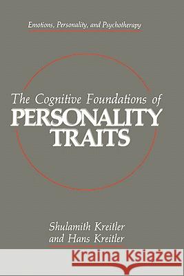 The Cognitive Foundations of Personality Traits Shulamith Kreitler Hans Kreitler 9780306431791 Plenum Publishing Corporation