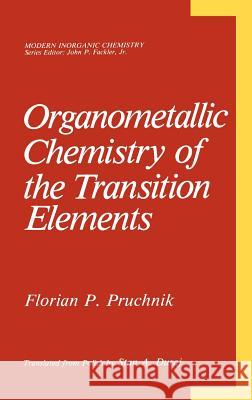 Organometallic Chemistry of the Transition Elements Florian P. Pruchnik V. Pruchnik 9780306431920 Plenum Publishing Corporation
