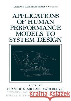 Applications of Human Performance Models to System Design Grant R. McMillan David Beevis Eduardo Salas 9780306432422